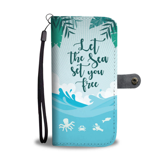 Let The Sea Set You Free Phone Wallet Case